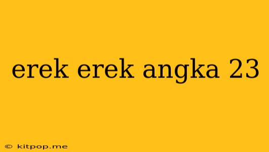 Erek Erek Angka 23