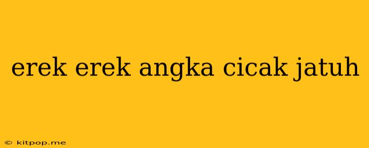 Erek Erek Angka Cicak Jatuh