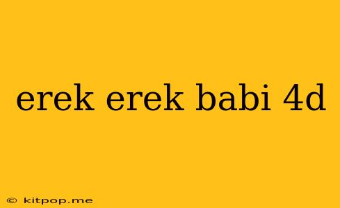 Erek Erek Babi 4d