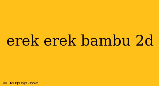 Erek Erek Bambu 2d