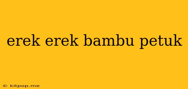 Erek Erek Bambu Petuk