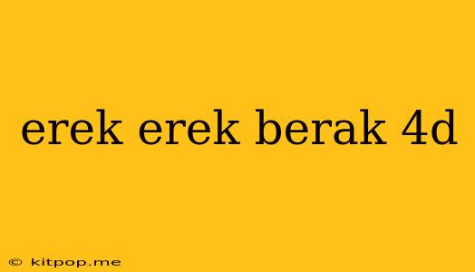 Erek Erek Berak 4d