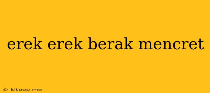 Erek Erek Berak Mencret