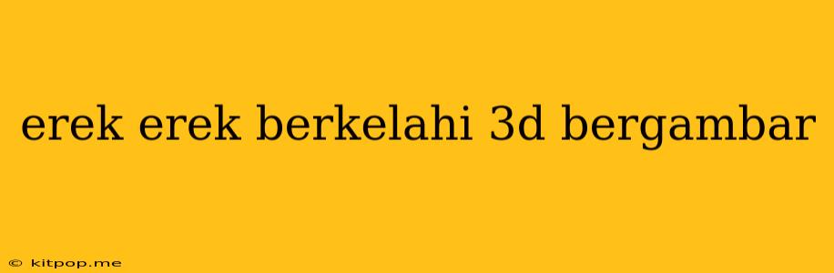 Erek Erek Berkelahi 3d Bergambar