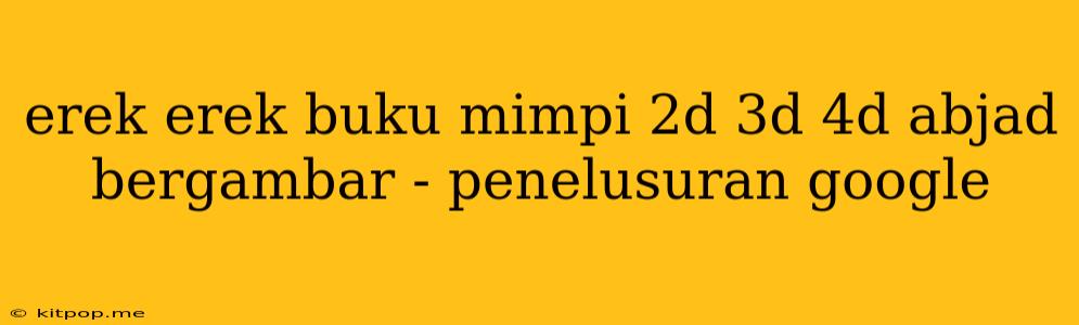 Erek Erek Buku Mimpi 2d 3d 4d Abjad Bergambar - Penelusuran Google