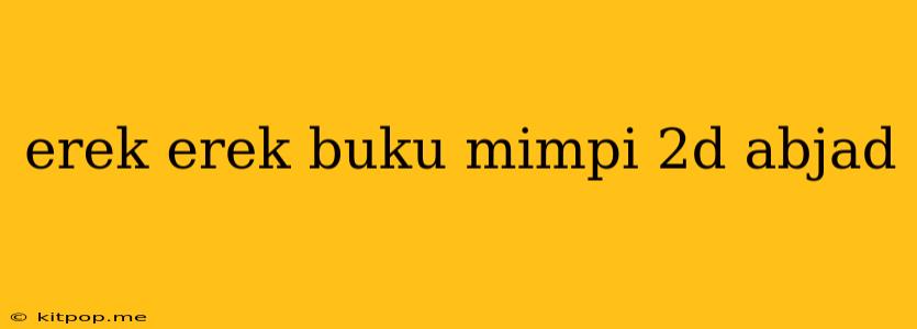 Erek Erek Buku Mimpi 2d Abjad