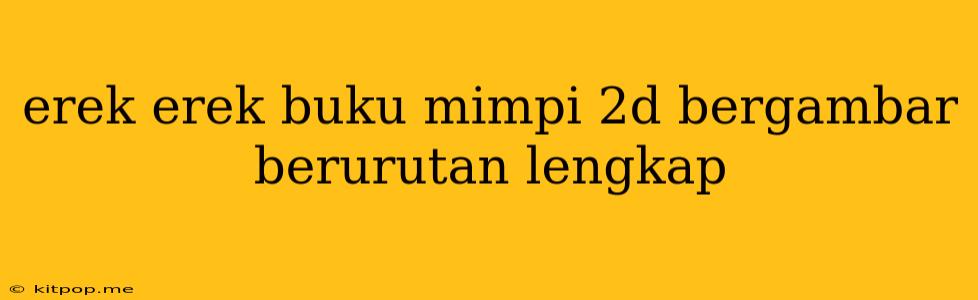 Erek Erek Buku Mimpi 2d Bergambar Berurutan Lengkap