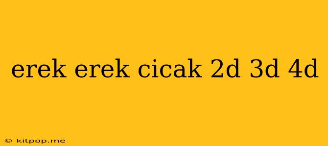 Erek Erek Cicak 2d 3d 4d