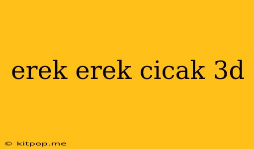 Erek Erek Cicak 3d