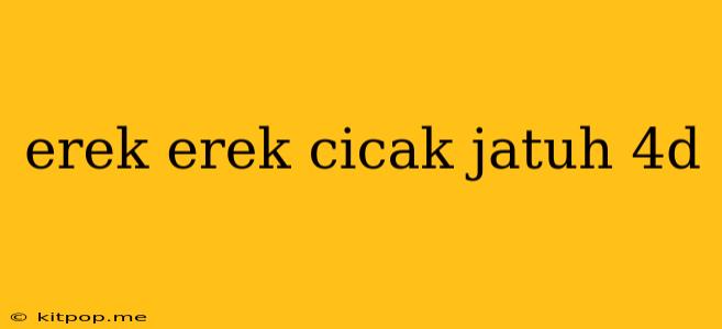 Erek Erek Cicak Jatuh 4d