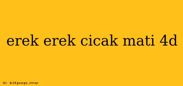 Erek Erek Cicak Mati 4d