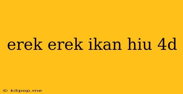 Erek Erek Ikan Hiu 4d