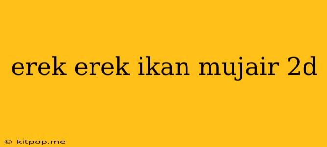 Erek Erek Ikan Mujair 2d