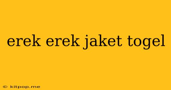 Erek Erek Jaket Togel