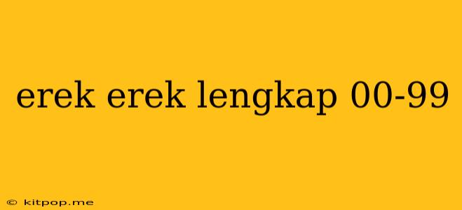 Erek Erek Lengkap 00-99