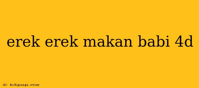 Erek Erek Makan Babi 4d