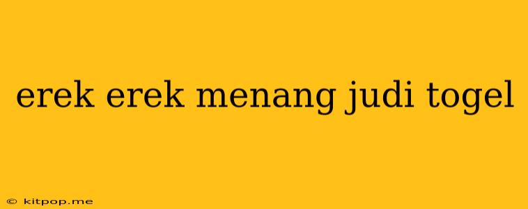 Erek Erek Menang Judi Togel