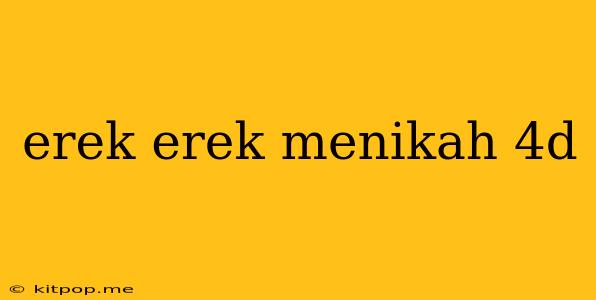 Erek Erek Menikah 4d