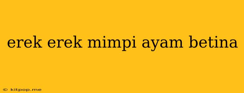 Erek Erek Mimpi Ayam Betina