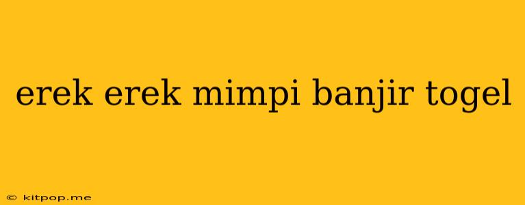 Erek Erek Mimpi Banjir Togel