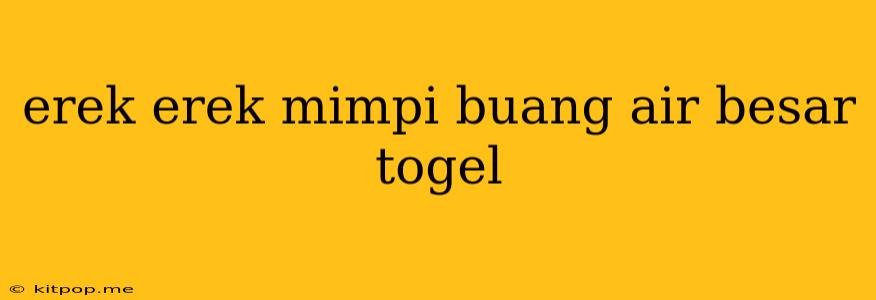 Erek Erek Mimpi Buang Air Besar Togel