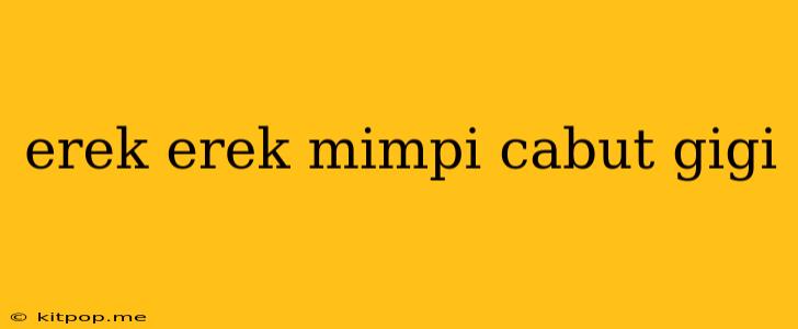 Erek Erek Mimpi Cabut Gigi