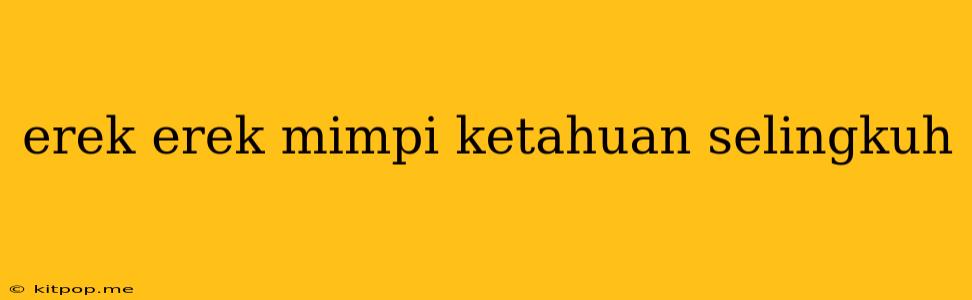 Erek Erek Mimpi Ketahuan Selingkuh