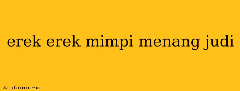 Erek Erek Mimpi Menang Judi