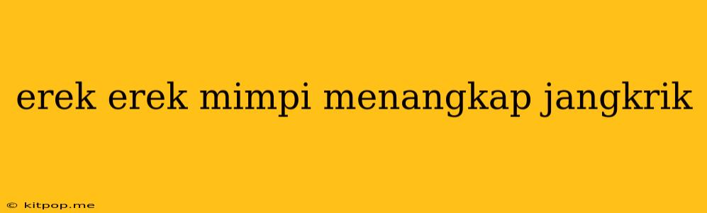 Erek Erek Mimpi Menangkap Jangkrik