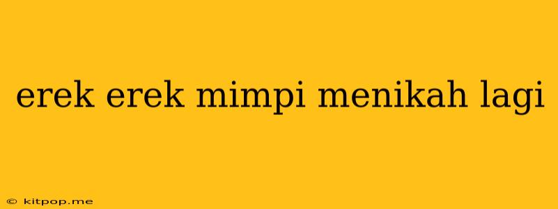 Erek Erek Mimpi Menikah Lagi