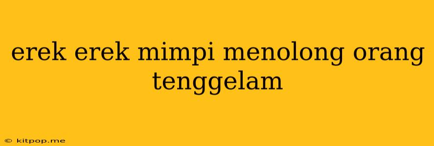 Erek Erek Mimpi Menolong Orang Tenggelam