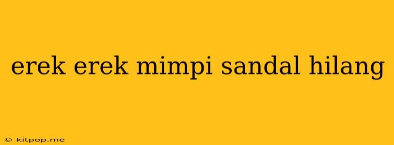 Erek Erek Mimpi Sandal Hilang