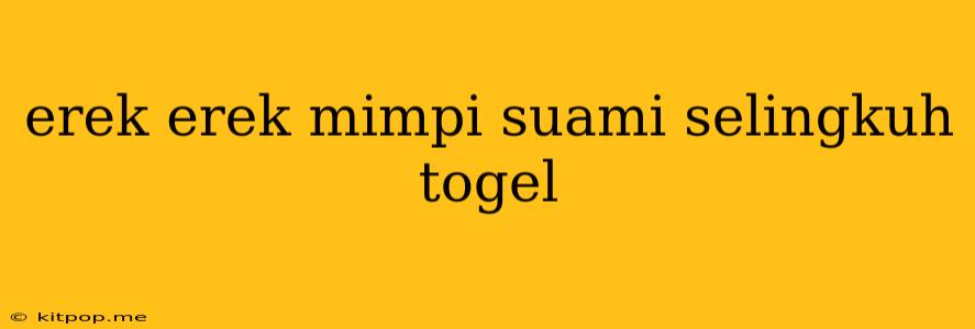 Erek Erek Mimpi Suami Selingkuh Togel