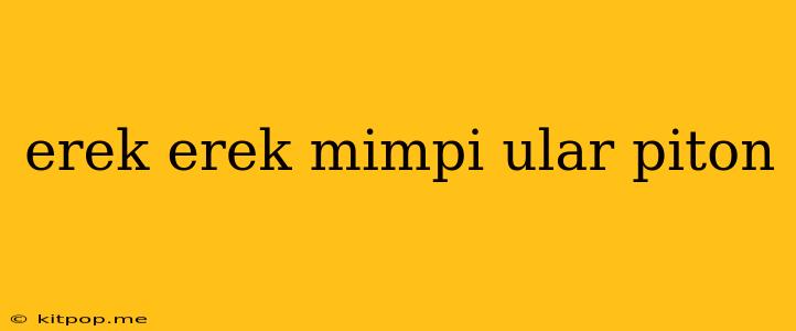 Erek Erek Mimpi Ular Piton