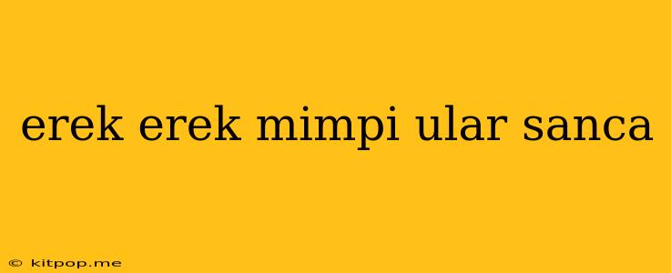 Erek Erek Mimpi Ular Sanca