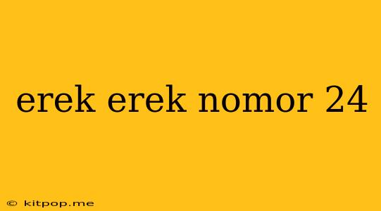 Erek Erek Nomor 24