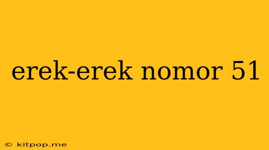 Erek-erek Nomor 51