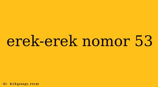 Erek-erek Nomor 53