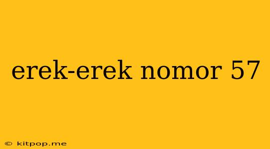 Erek-erek Nomor 57