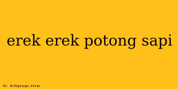 Erek Erek Potong Sapi