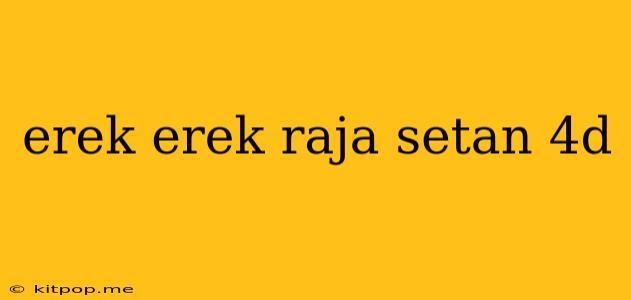 Erek Erek Raja Setan 4d