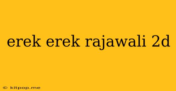 Erek Erek Rajawali 2d