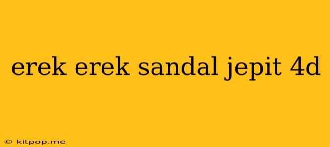 Erek Erek Sandal Jepit 4d