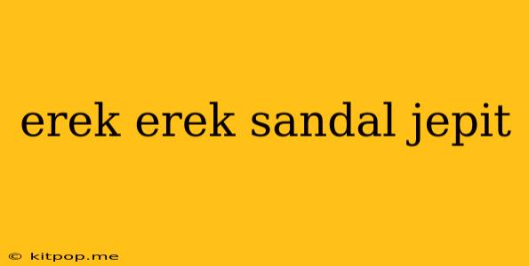 Erek Erek Sandal Jepit