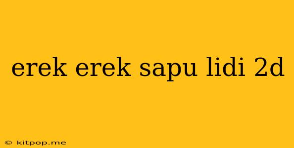 Erek Erek Sapu Lidi 2d