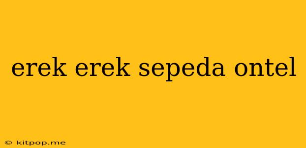 Erek Erek Sepeda Ontel