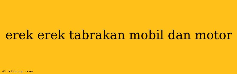 Erek Erek Tabrakan Mobil Dan Motor