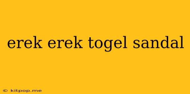 Erek Erek Togel Sandal