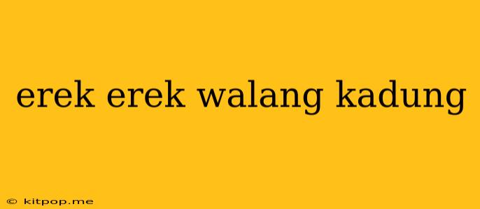 Erek Erek Walang Kadung