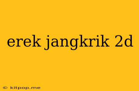 Erek Jangkrik 2d